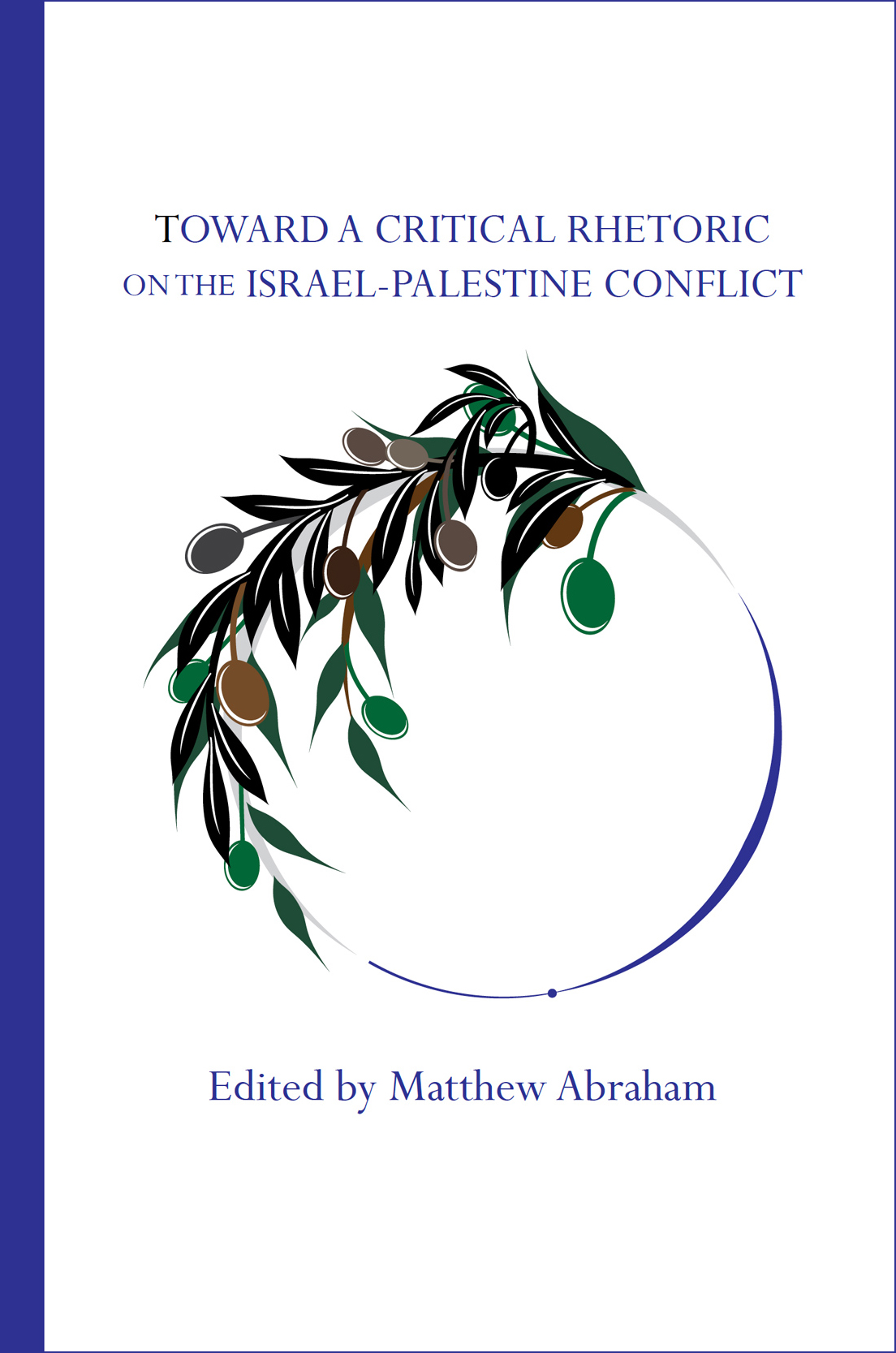 Abrahams Toward a Critical Rhetoric on the Israeli-Palestine Conflict addresses - photo 1