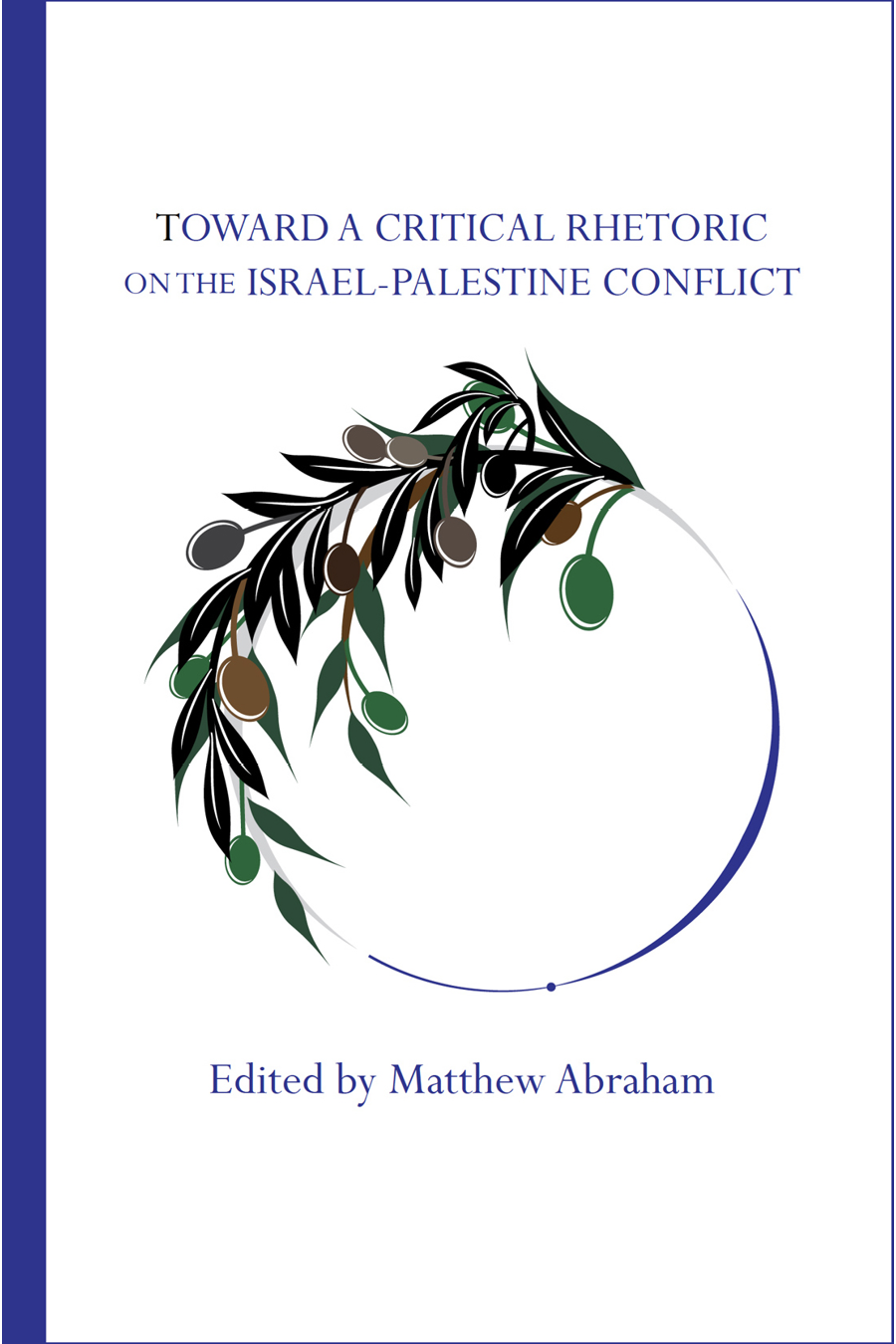 Abrahams Toward a Critical Rhetoric on the Israeli-Palestine Conflict addresses - photo 2