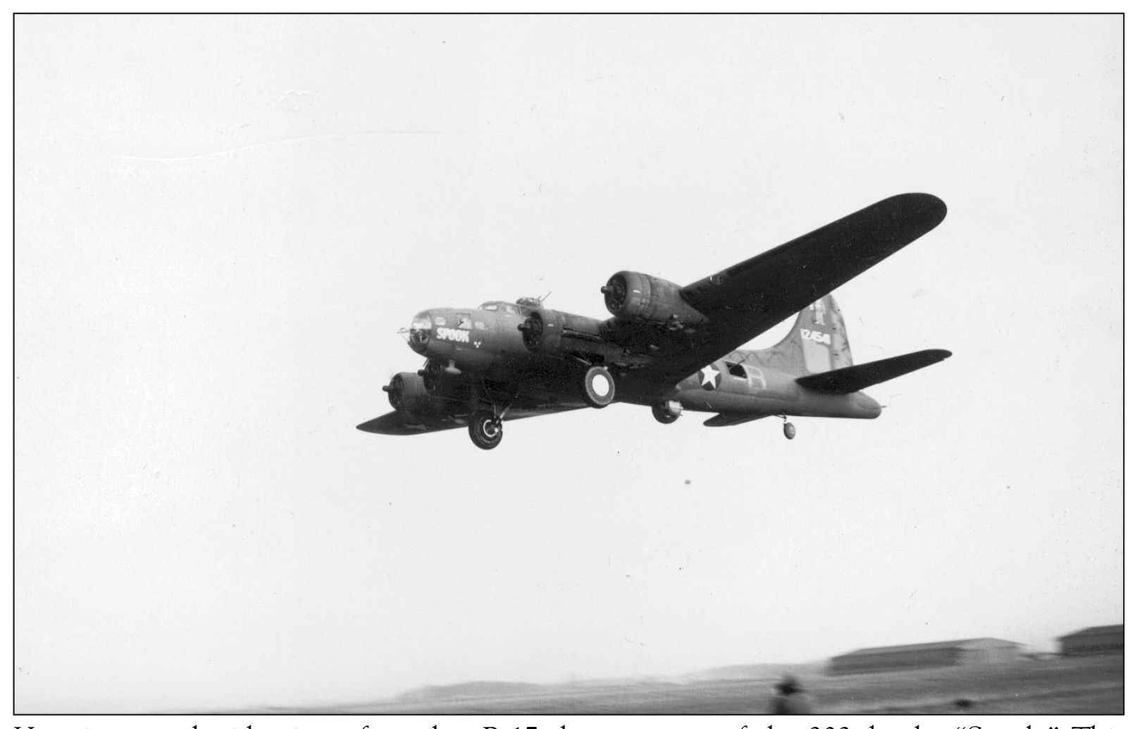 Here is an underside view of another B-17 that was part of the 303rdthe Spook - photo 9