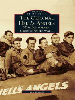 Valerie Smart - The Original Hells Angels: 303rd Bombardment Group of WWII