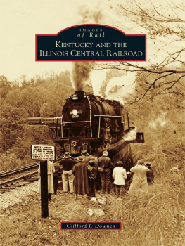 Clifford J. Downey Kentucky and the Illinois Central Railroad