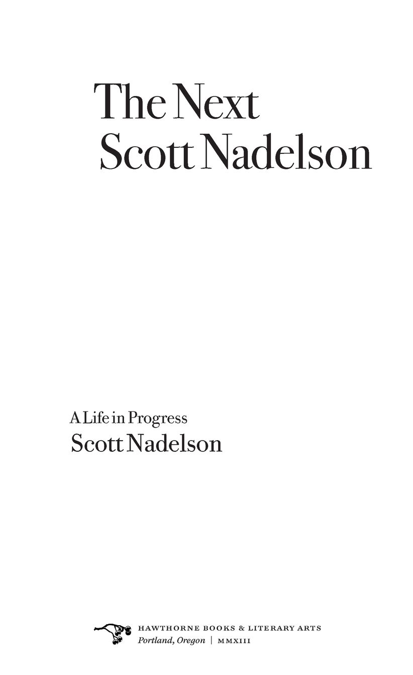 Table of Contents Praise for Scott Nadelson The Next Scott Nadelson A - photo 2