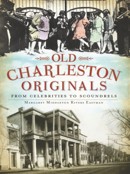 Margaret Middleton Rivers Eastman Old Charleston Originals: From Celebrities to Scoundrels