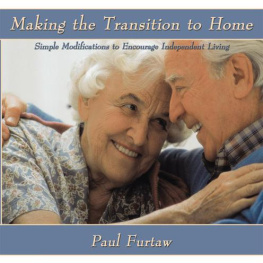 Paul Furtaw Making the Transition to Home: Simple Modifications to Encourage Independent Living