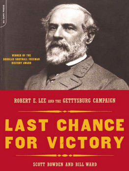 Scott Bowden - Last Chance For Victory: Robert E. Lee And The Gettysburg Campaign