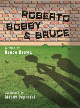 Bruce Brown - Roberto, Bobby and Bruce