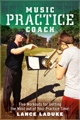 Lance LaDuke Music Practice Coach: Five Workouts for Getting the Most out of Your Practice Time!