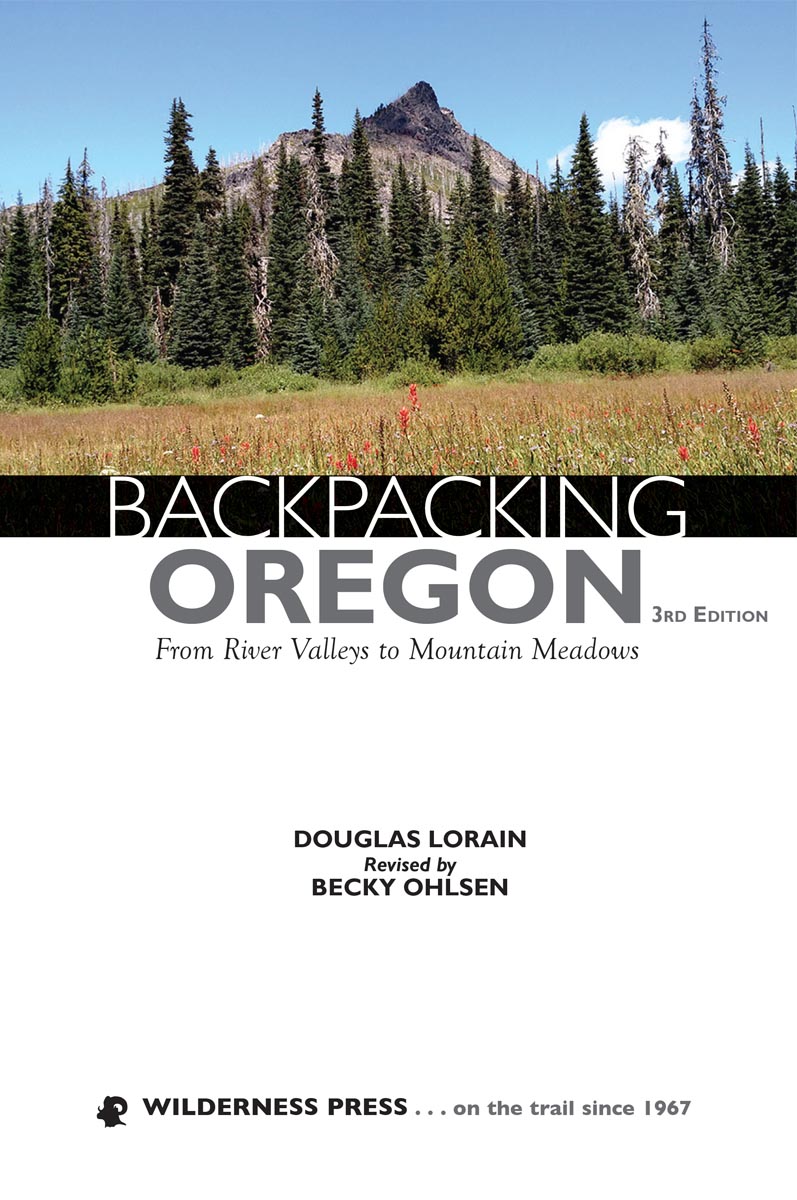 Backpacking Oregon From River Valleys to Mountain Meadows 1st Edition 1999 - photo 3