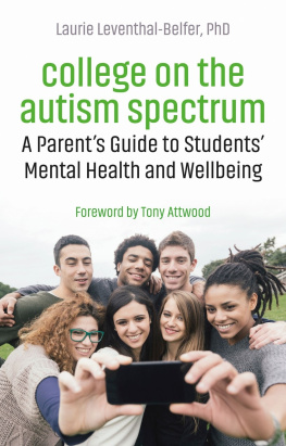 Laurie Leventhal-Belfer - College on the Autism Spectrum: A Parents Guide to Students Mental Health and Wellbeing