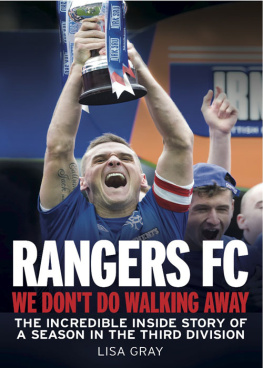 Lisa Gray - Rangers FC--We Dont Do Walking Away: The Incredible Inside Story of a Season in the Third Division