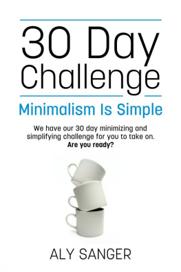 Aly Sanger - Minimalism Is Simple: 30 Day Challenge