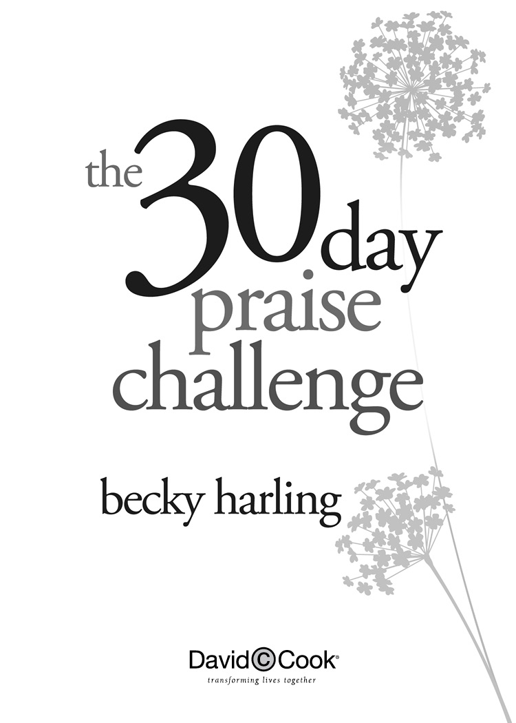 contents THE 30-DAY PRAISE CHALLENGE Published by David C Cook 4050 Lee Vance - photo 5
