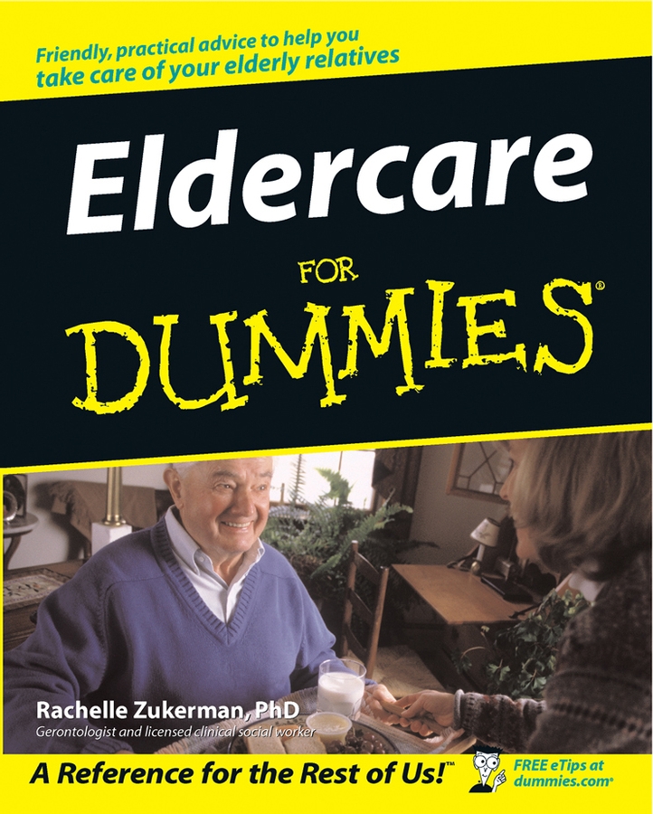 Eldercare For Dummies by Rachelle Zukerman PhD Eldercare For Dummies - photo 1