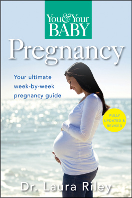 Laura Riley - You and Your Baby Pregnancy: The Ultimate Week-by-Week Pregnancy Guide