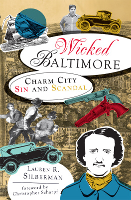 Lauren R. Silberman Wicked Baltimore: Charm City Sin and Scandal