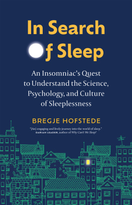 Bregje Hofstede - In Search of Sleep: An Insomniacs Quest to Understand the Science, Psychology, and Culture of Sleeplessness