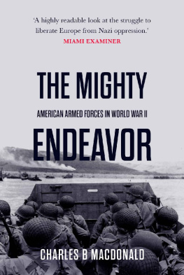 Charles B. MacDonald - The Mighty Endeavor: American Armed Forces in the European Theater in World War II