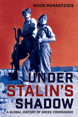 Nikos Marantzidis - Under Stalins Shadow: A Global History of Greek Communism