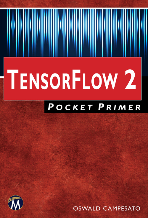 TensorFlow 20 Pocket Primer LICENSE DISCLAIMER OF LIABILITY AND LIMITED - photo 1