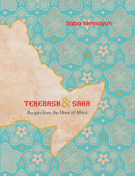 Saba Alemayoh Tekebash and Saba: Recipes from the Horn of Africa