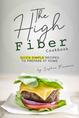 Sophia Freeman - The High Fiber Cookbook: Quick Simple Recipes to Prepare at Home