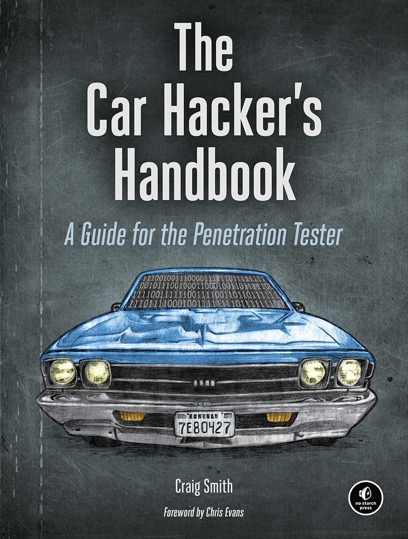 Praise for The Car Hackers Handbook The Car Hackers Handbook describes in - photo 1