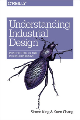 Simon King and Kuen Chang - Understanding Industrial Design: Principles for UX and Interaction Design
