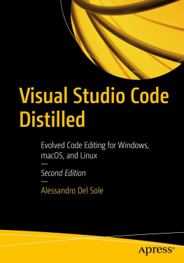 Alessandro Del Sole - Visual Studio Code Distilled : Evolved Code Editing for Windows, macOS, and Linux