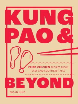 Jung Susan Kung Pao and Beyond: Fried Chicken Recipes from East and Southeast Asia