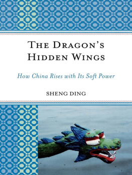 Sheng Ding The Dragons Hidden Wings: How China Rises with Its Soft Power