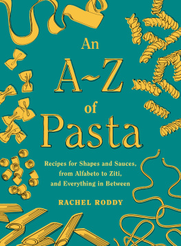 Rachel Roddy - An A-Z of Pasta : Recipes for Shapes and Sauces, from Alfabeto to Ziti, and Everything in Between: A Cookbook