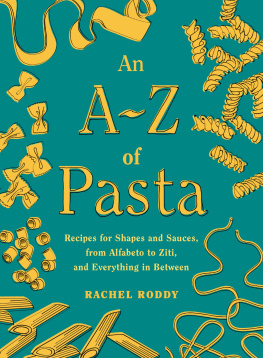 Rachel Roddy An A-Z of Pasta : Recipes for Shapes and Sauces, from Alfabeto to Ziti, and Everything in Between: A Cookbook