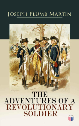 Joseph Plumb Martin The Adventures of a Revolutionary Soldier