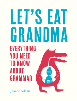 Joanne Adams - Lets Eat Grandma: Everything You Need to Know About Grammar