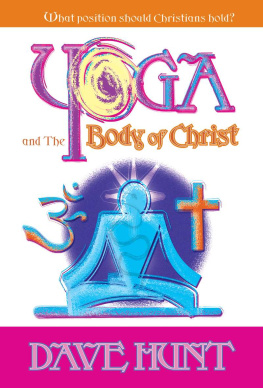 Dave Hunt Yoga and the Body of Christ: What Position Should Christians Hold?