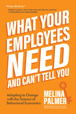 Melina Palmer What Your Employees Need and Cant Tell You: Adapting to Change with the Science of Behavioral Economics (Change Management Book)