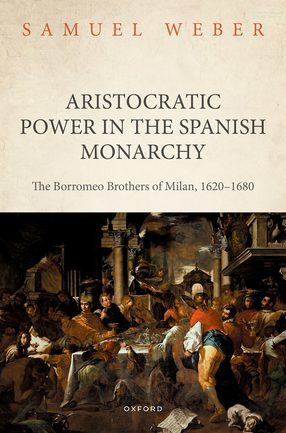 Aristocratic Power in the Spanish Monarchy The Borromeo Brothers of Milan 1620-1680 - image 1