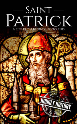 Hourly History Saint Patrick: A Life From Beginning to End