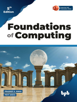 Pradeep K. Sinha - Foundations of Computing: Essential for Computing Studies, Profession And Entrance Examinations, 5th edition