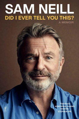 Sam Neill - Did I Ever Tell You This? A Memoir