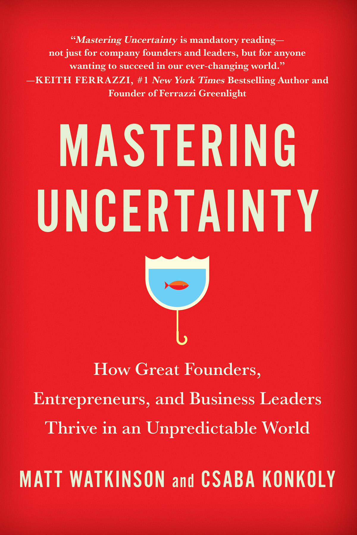 Praise for Mastering Uncertainty Mastering Uncertainty is mandatory reading - photo 1