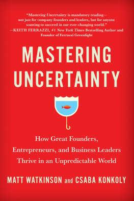 Matt Watkinson - Mastering Uncertainty: How Great Founders, Entrepreneurs, and Business Leaders Thrive in an Unpredictable World