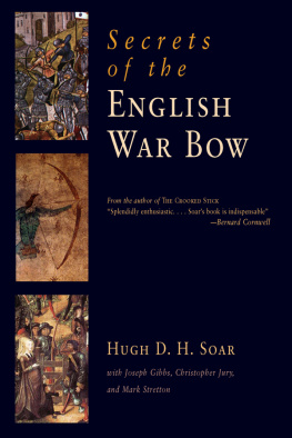 Hugh D. H. Soar - Secrets of the English War Bow