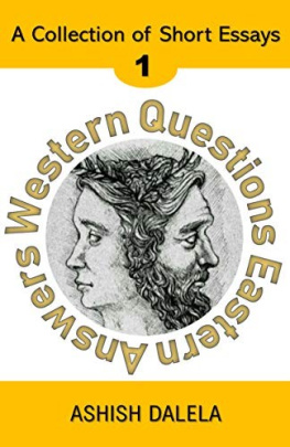 Ashish Dalela - Western Questions Eastern Answers: A Collection of Short Essays - Volume 1