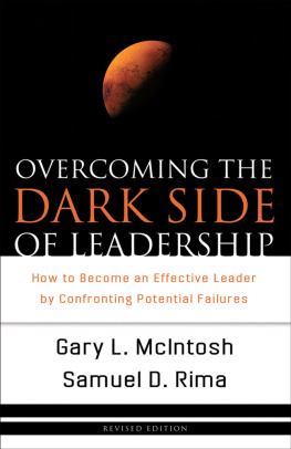 Gary L. McIntosh Overcoming the Dark Side of Leadership: The Paradox of Personal Dysfunction