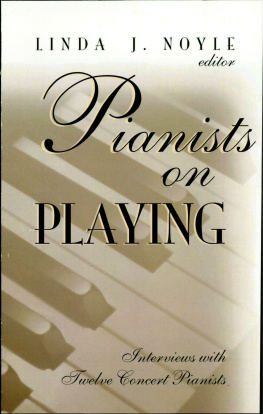 Linda J. Noyle - Pianists on Playing: Interviews with Twelve Concert Pianists
