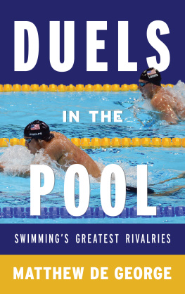 Matthew De George - Duels in the Pool: Swimmings Greatest Rivalries