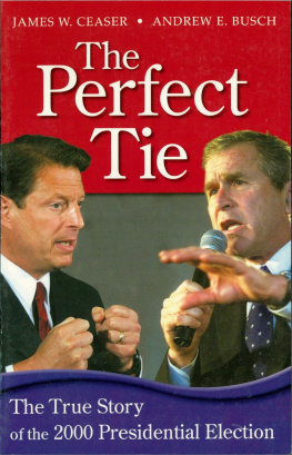 Andrew E. Busch - The Perfect Tie: The True Story of the 2000 Presidential Election