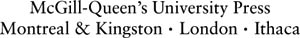 McGill-Queens University Press 2007 ISBN 978-0-77353291-5 Legal deposit fourth - photo 1