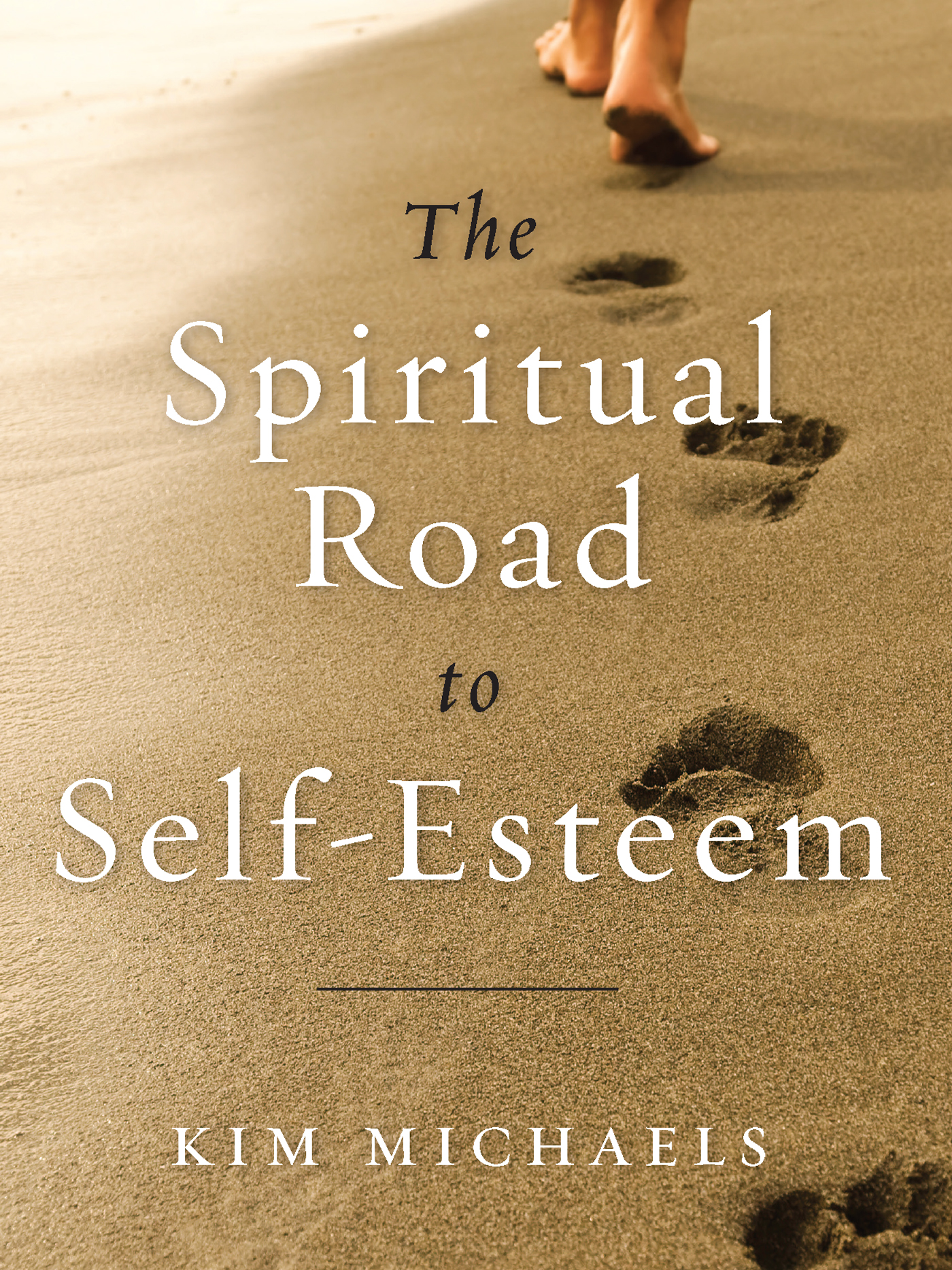 The Spiritual Road to Self - Esteem Kim Michaels Copyright 2013 Kim - photo 1